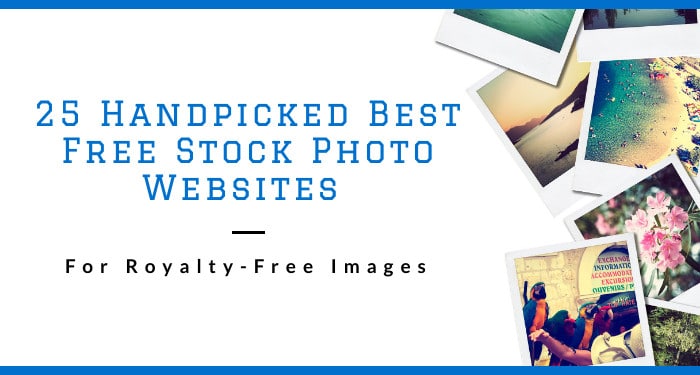 25 Handpicked Best Free Stock Photo Websites For Royalty Free Images 25 Handpicked Best Free Stock Photo Websites For Royalty Free Images