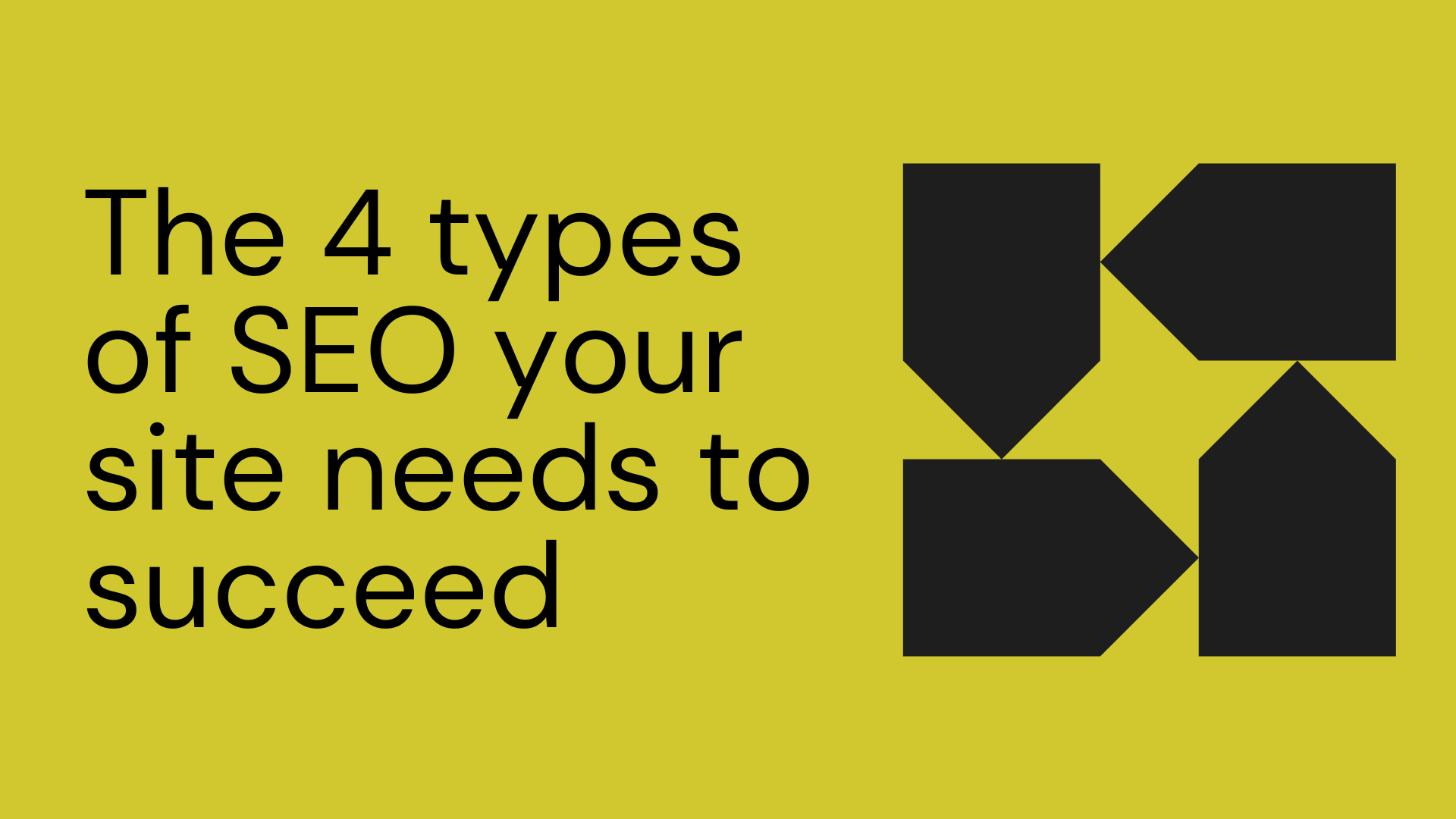 The 4 types of SEO your site needs to succeed
