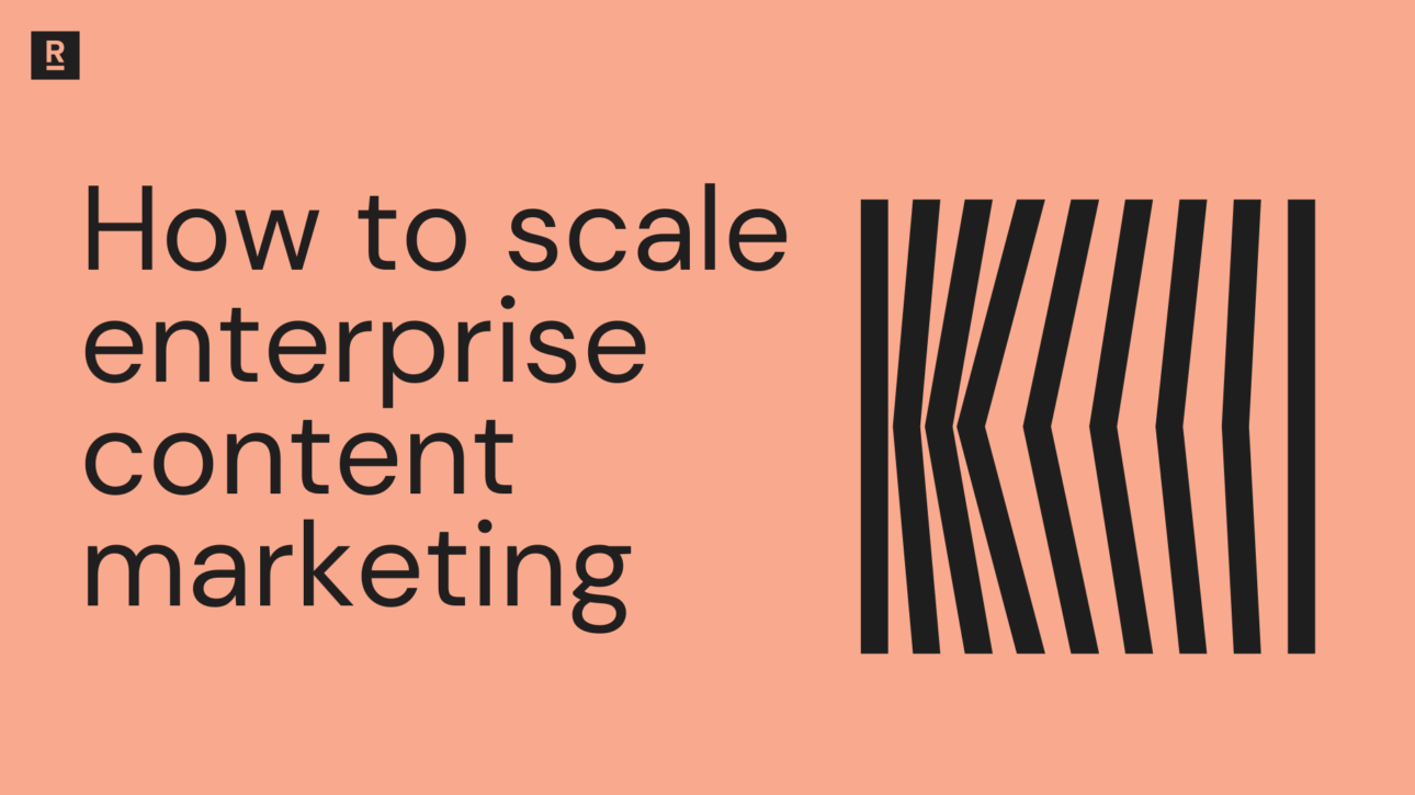 How to scale enterprise content marketing
