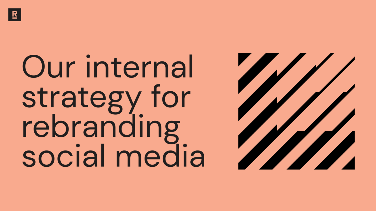 Our internal strategy for rebranding social media