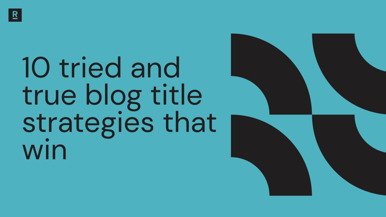 10 tried and true blog title strategies that win